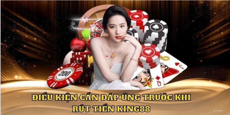 điều kiện rút tiền king88