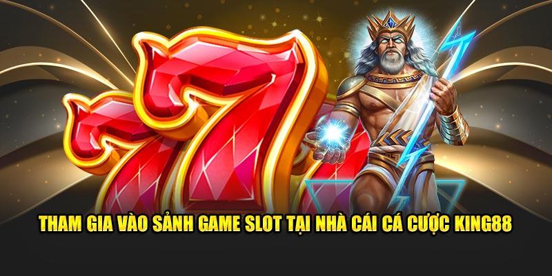 Tham gia vào sảnh game slot 